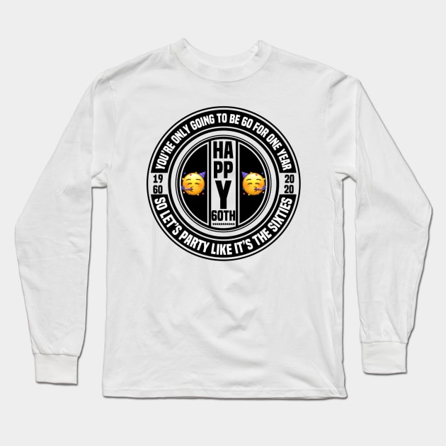 You’re 60 Lets Party Long Sleeve T-Shirt by FirstTees